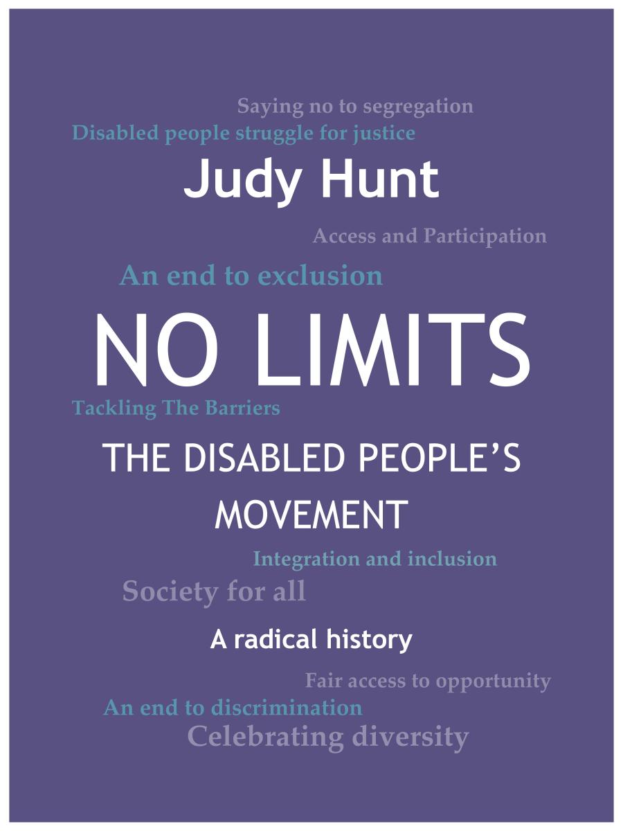 Image of the front cover of Judy Hunt's book: No Limits: the disabled people's movement - a radical history